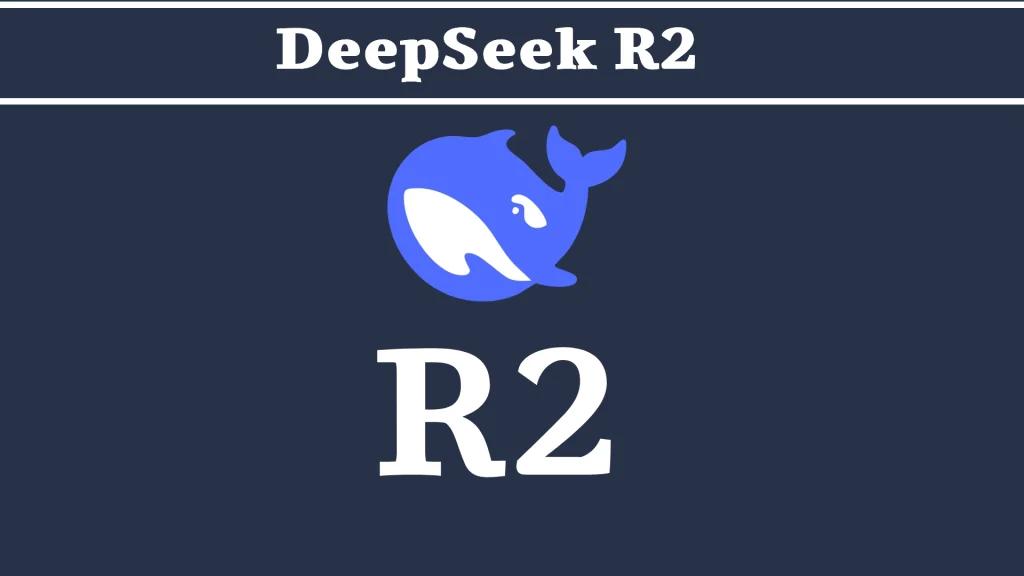 DeepSeek, Küresel Yapay Zeka Yarışı Sırasında DeepSeek R2 Yapay Zeka Modelinin Lansmanını Hızlandırıyor
