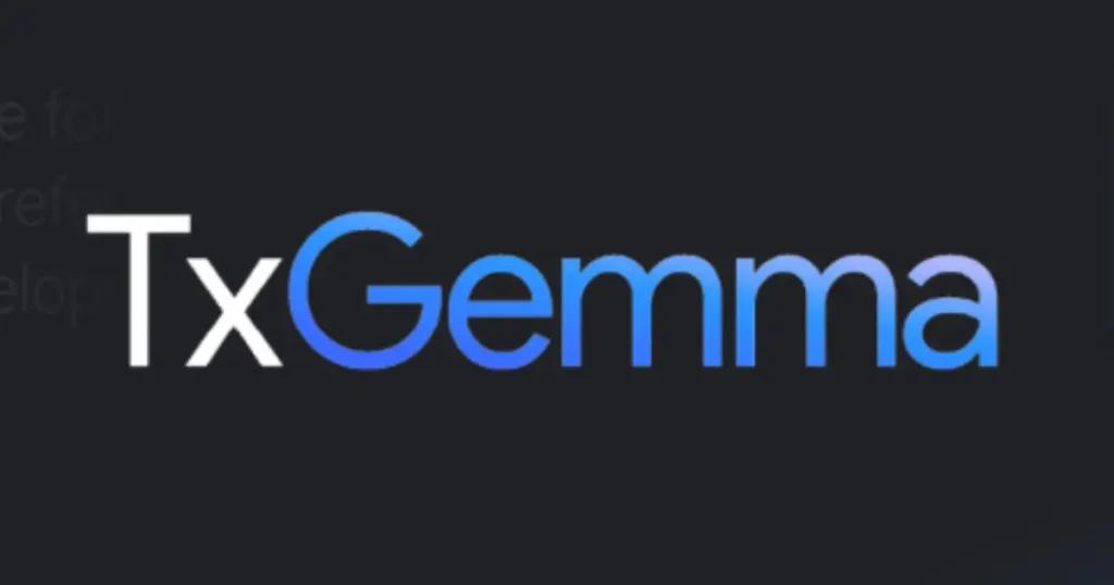 Qu'est-ce que TxGemma ? Tout ce que vous devez savoir