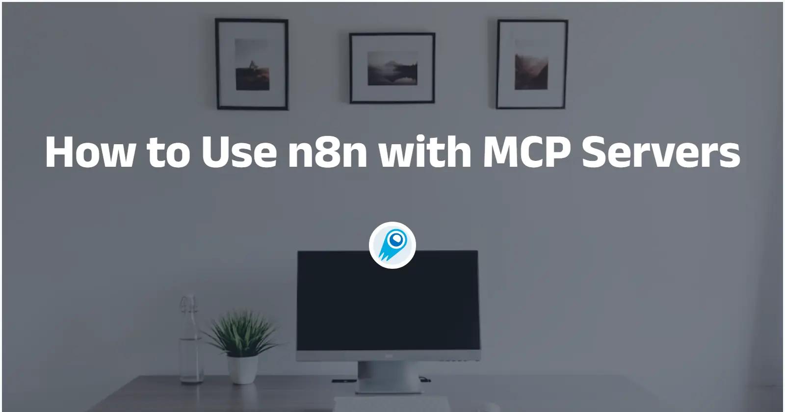 How to Use n8n with MCP Servers