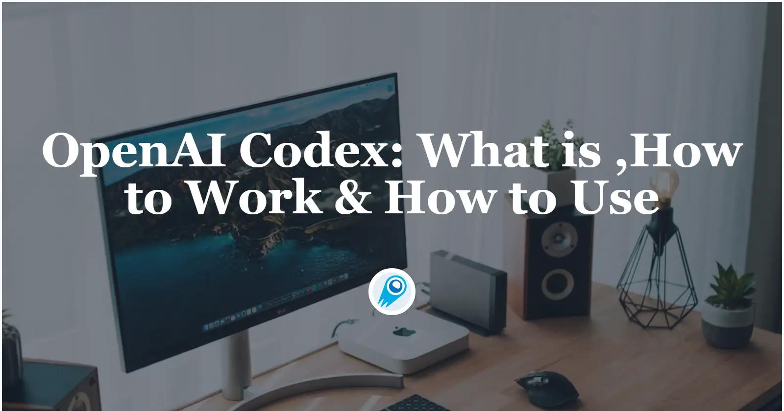 OpenAI 的 Codex：它是什麼、如何運作以及如何使用