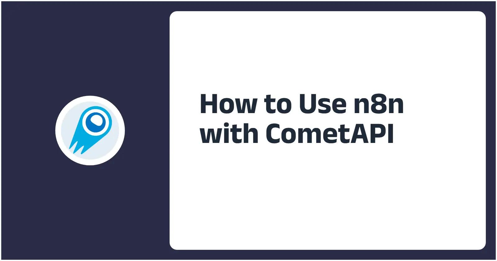 How to Use n8n with CometAPI