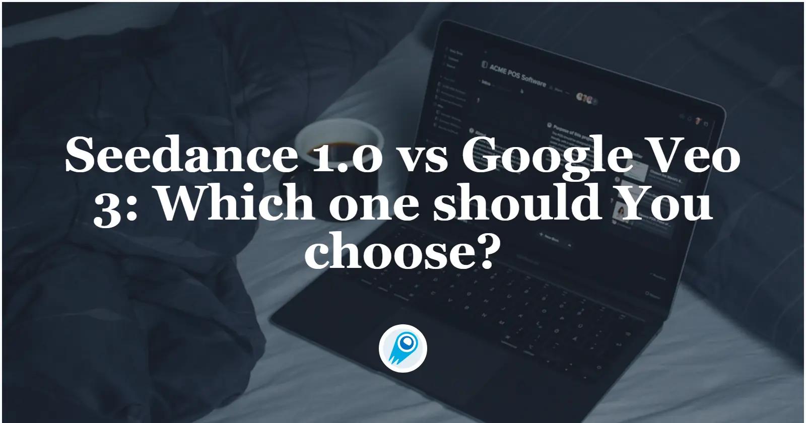 Seedance 1.0 VS Google Veo 3: Which one should You choose?