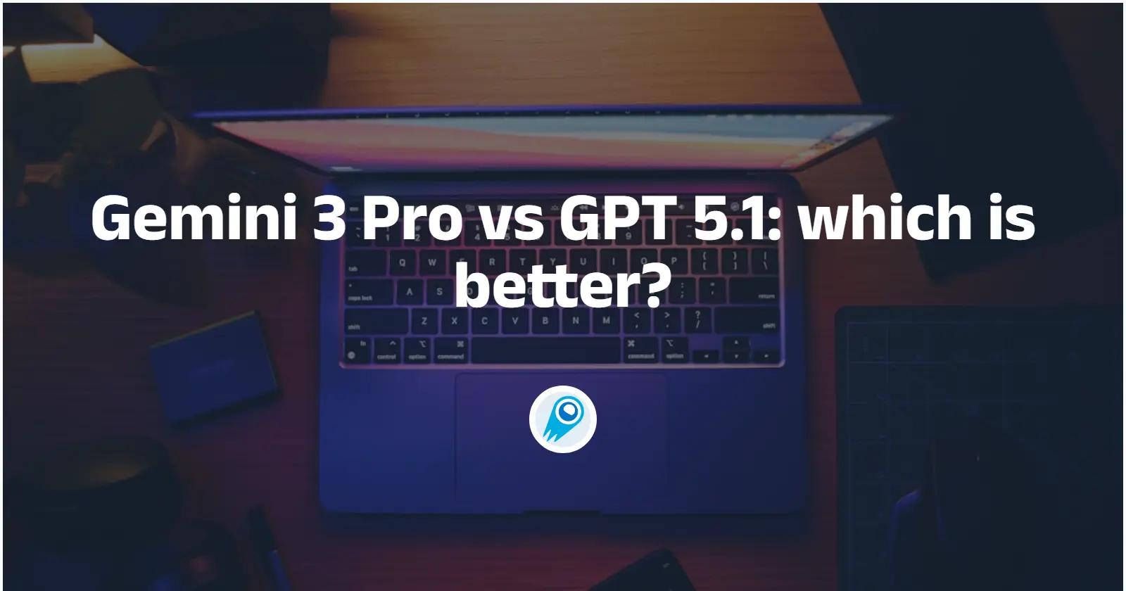 Gemini 3 Pro 比較 GPT 5.1：哪個比較好？全面對比