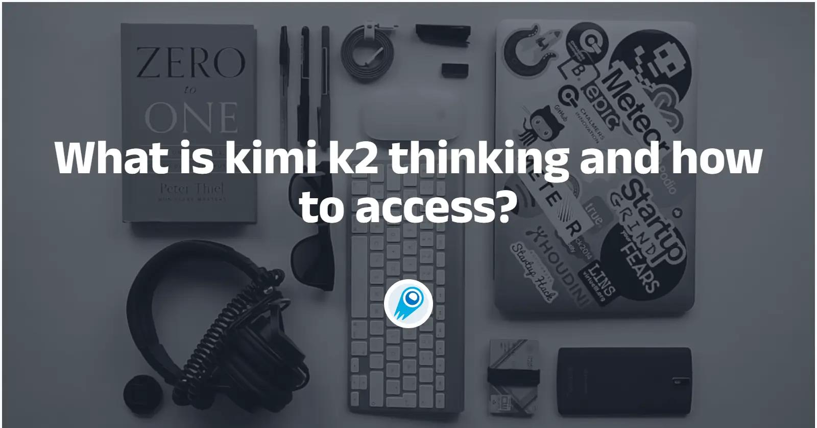 Kimi K2 的設計理念是什麼？如何才能體驗它？