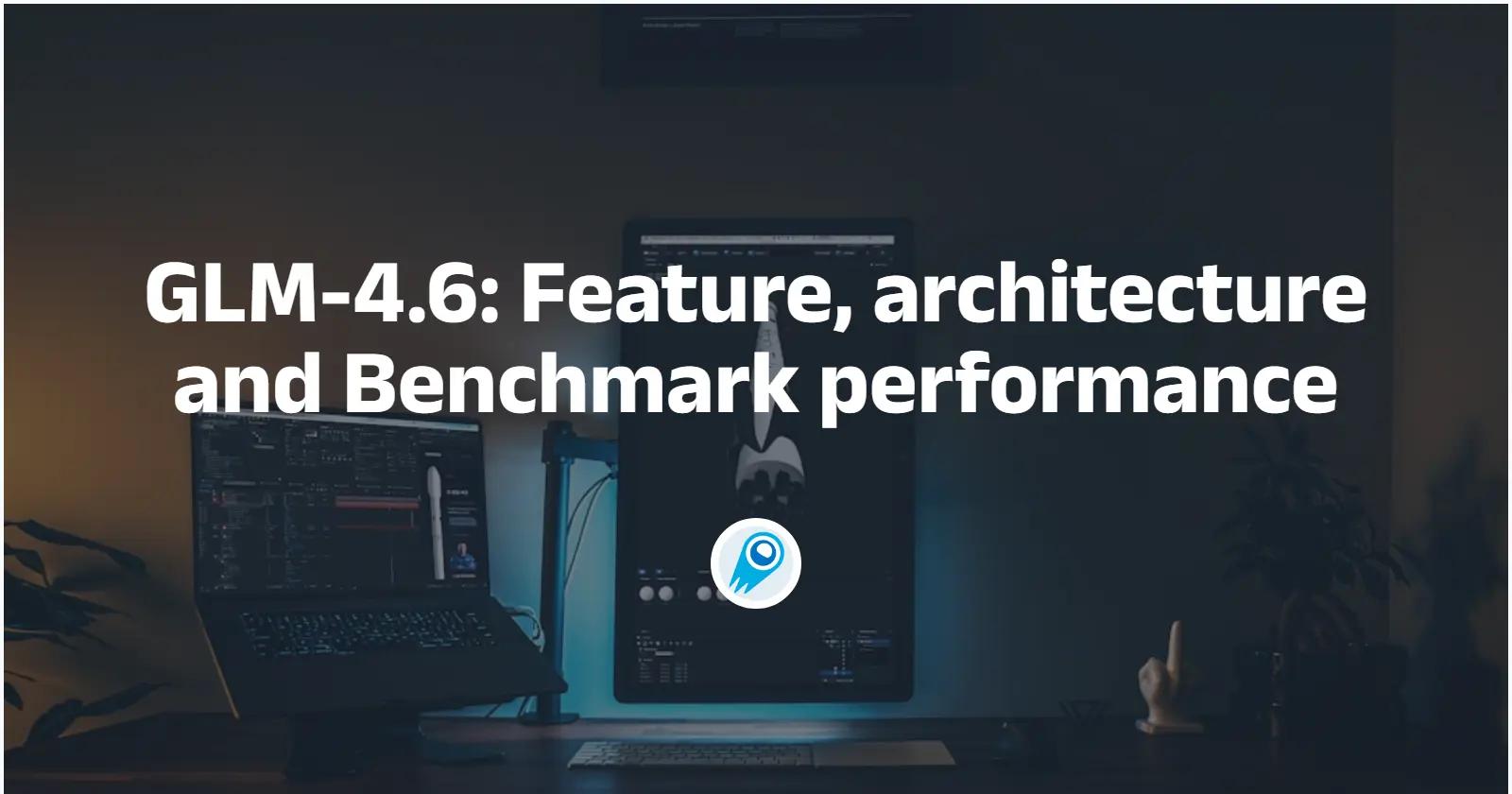 GLM-4.6: Funzionalità, architettura e prestazioni di benchmark