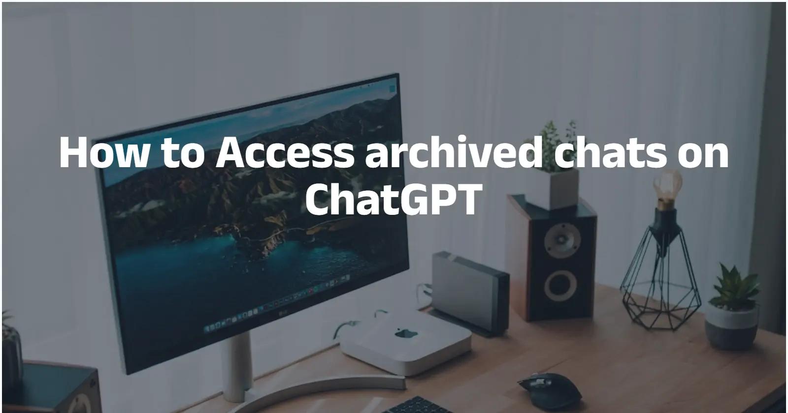 Sådan får du adgang til arkiverede chats på ChatGPT