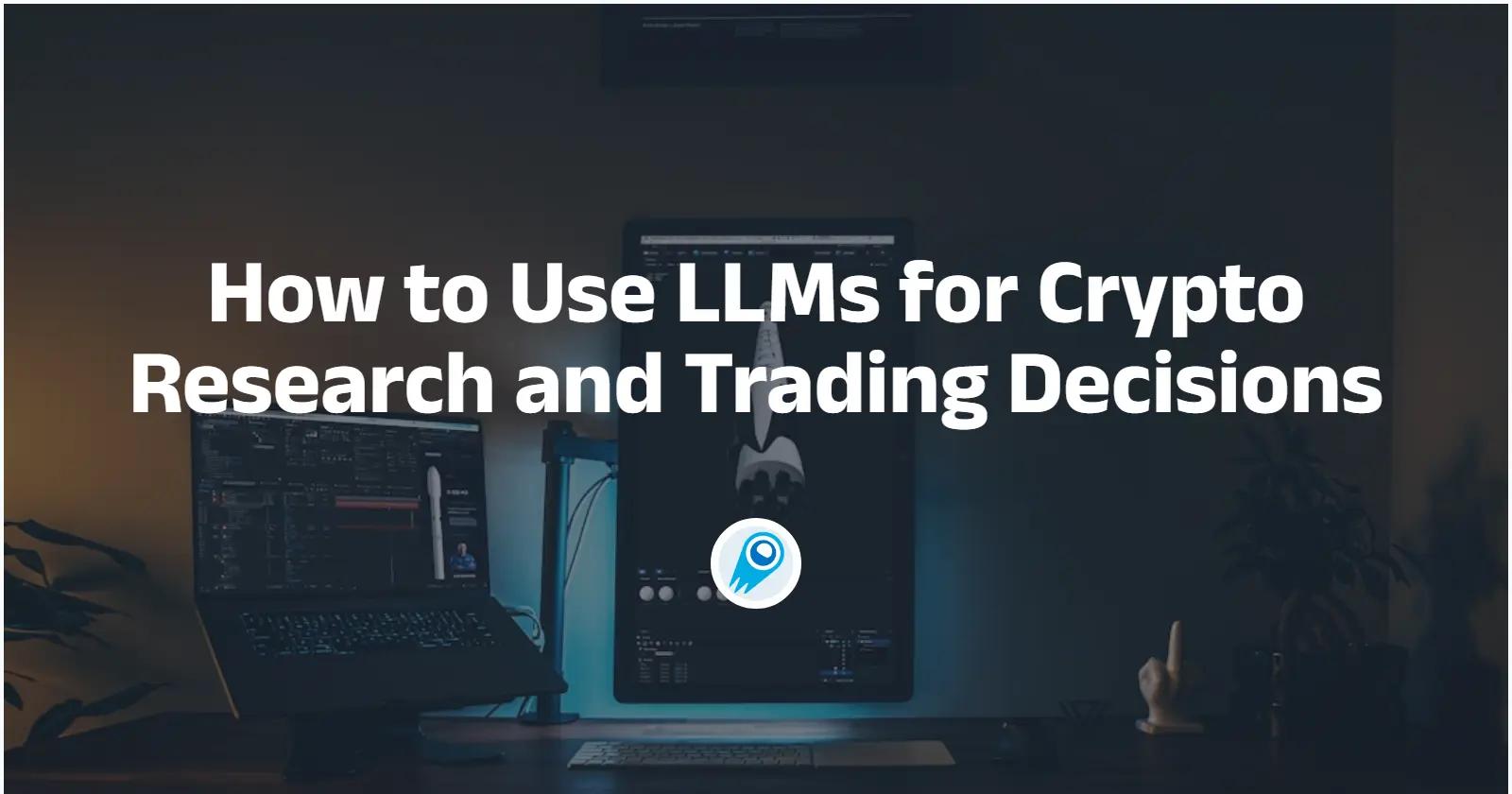 Come utilizzare gli LLM per la ricerca sulle criptovalute e le decisioni di trading